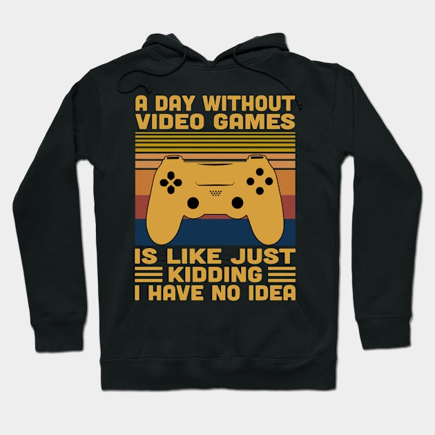 A Day Without Video Games Retro Vintage Funny Video Gamer Hoodie by Vcormier